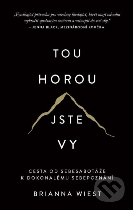 Kniha: Tou horou jste vy (Brianna Wiest). AURORA, 2023 Kniha: Tou horou jste vy (Brianna Wiest). AURORA, 2023