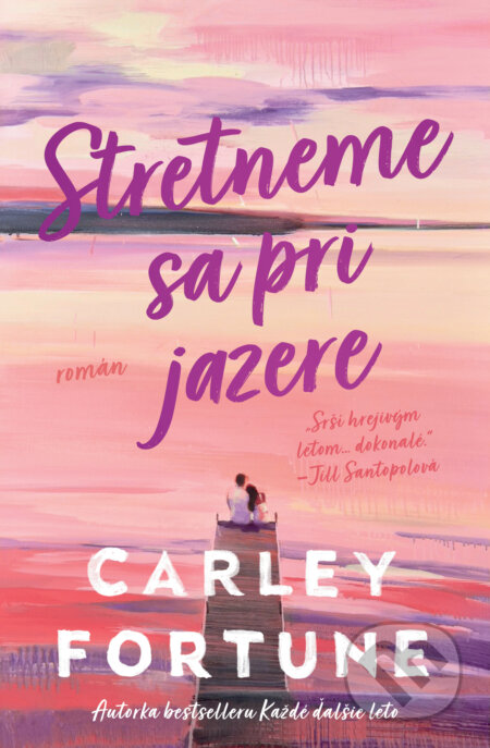 Kniha: Stretneme sa pri jazere (Carley Fortune). AURORA, 2024 Kniha: Stretneme sa pri jazere (Carley Fortune). AURORA, 2024