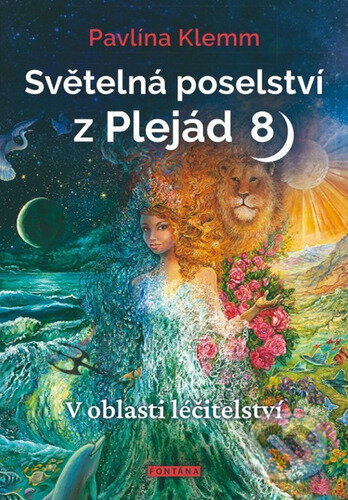 Kniha: Světelná poselství z Plejád 8 (Pavlína Klemm). Fontána, 2022 Kniha: Světelná poselství z Plejád 8 (Pavlína Klemm). Fontána, 2022