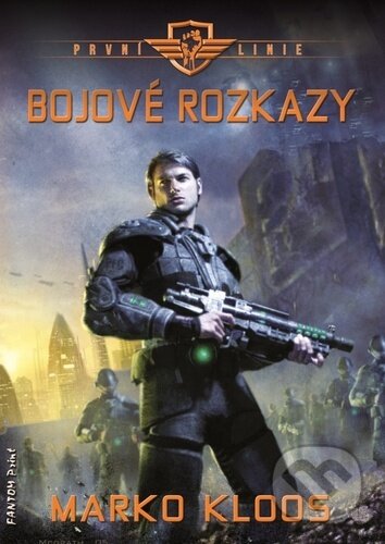 Kniha: První linie - Bojové rozkazy (Marko Kloos). FANTOM Print, 2022 Kniha: První linie - Bojové rozkazy (Marko Kloos). FANTOM Print, 2022