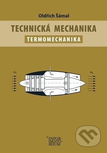 Kniha: Technická mechanika Termomechanika (Oldřich Šámal). Informatorium, 2022 Kniha: Technická mechanika Termomechanika (Oldřich Šámal). Informatorium, 2022