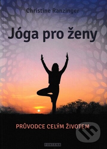 Kniha: Jóga pro ženy (Christine Ranzinger). Fontána, 2022 Kniha: Jóga pro ženy (Christine Ranzinger). Fontána, 2022