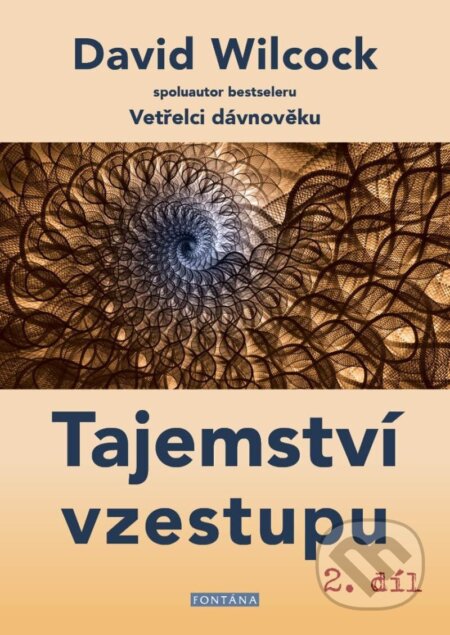 Kniha: Tajemství vzestupu 2. dil (David Wilcock). Fontána, 2022 Kniha: Tajemství vzestupu 2. dil (David Wilcock). Fontána, 2022