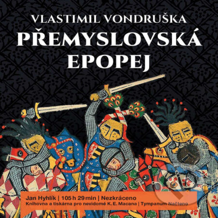 Audiokniha: Přemyslovská epopej – komplet (Vlastimil Vondruška). Tympanum, 2022 Audiokniha: Přemyslovská epopej – komplet (Vlastimil Vondruška). Tympanum, 2022