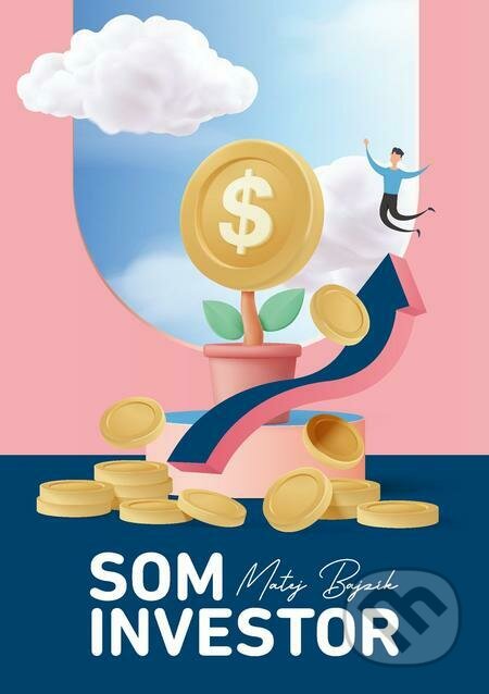 Kniha: Som Investor (Matej Bajzík). Matej Bajzík, 2022 Kniha: Som Investor (Matej Bajzík). Matej Bajzík, 2022