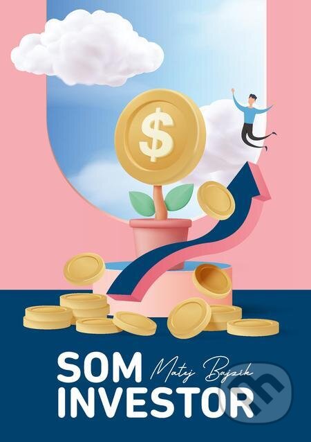 E-kniha: Som Investor (Matej Bajzík). Matej Bajzík E-kniha: Som Investor (Matej Bajzík). Matej Bajzík