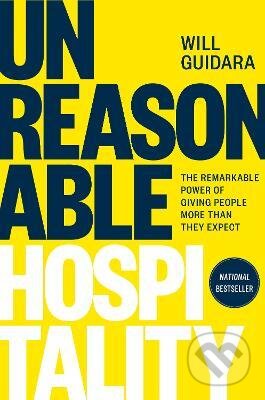 Kniha: Unreasonable Hospitality (Will Guidara). Bantam Press, 2022 Kniha: Unreasonable Hospitality (Will Guidara). Bantam Press, 2022