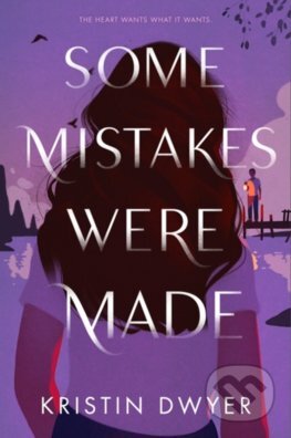 Kniha: Some Mistakes Were Made (Kristin Dwyer). HarperCollins, 2022 Kniha: Some Mistakes Were Made (Kristin Dwyer). HarperCollins, 2022