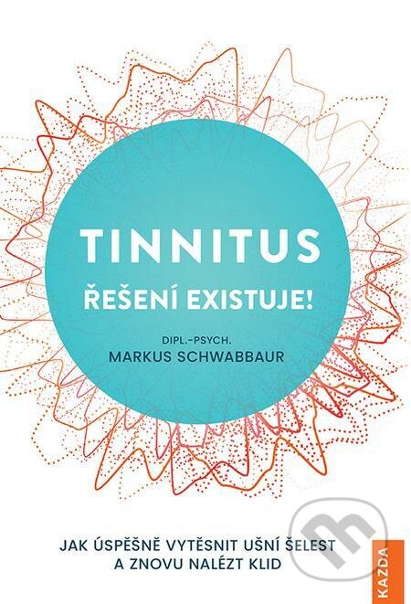 E-kniha: Tinnitus (Markus Schwabbaur). Nakladatelství KAZDA E-kniha: Tinnitus (Markus Schwabbaur). Nakladatelství KAZDA