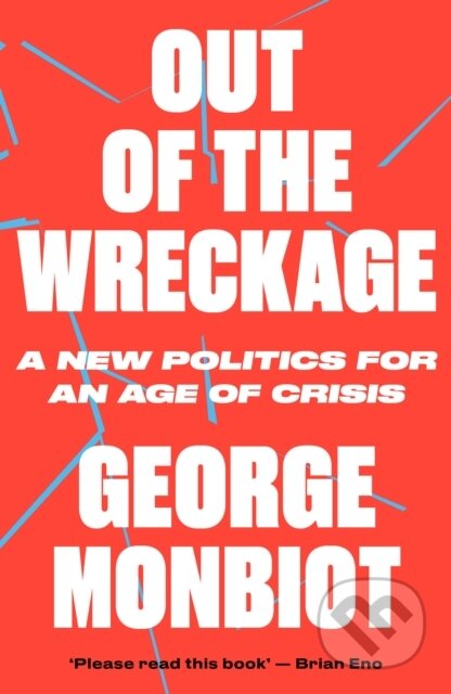 Kniha: Out of the Wreckage (George Monbiot). Verso, 2018 Kniha: Out of the Wreckage (George Monbiot). Verso, 2018