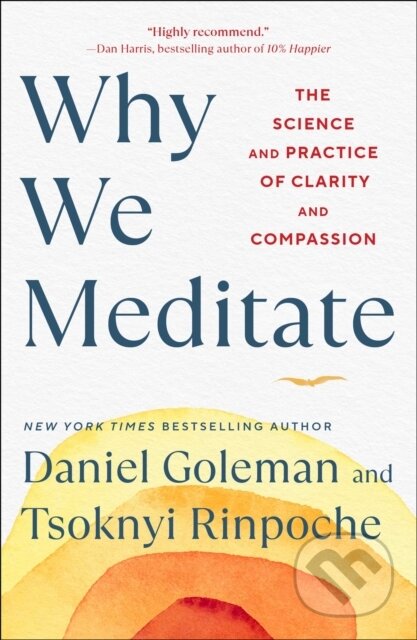E-kniha: Why We Meditate (Daniel Goleman a Tsoknyi Rinpoche). Atria Books, 2022 E-kniha: Why We Meditate (Daniel Goleman a Tsoknyi Rinpoche). Atria Books, 2022