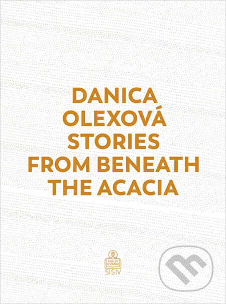 Kniha: Stories From Beneath The Acacia (Danica Olexová). Spolok svätého Vojtecha, 2022 Kniha: Stories From Beneath The Acacia (Danica Olexová). Spolok svätého Vojtecha, 2022