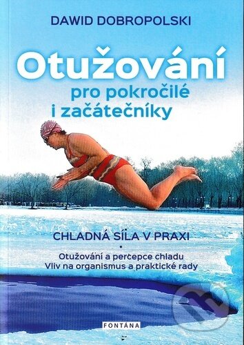 Kniha: Otužování pro pokročilé i začátečníky (Dawid Dobropolski). Fontána, 2022 Kniha: Otužování pro pokročilé i začátečníky (Dawid Dobropolski). Fontána, 2022