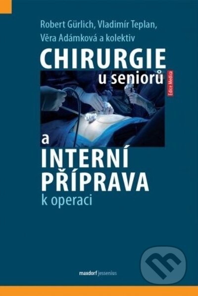 Kniha: Chirurgie u seniorů a interní příprava k operaci (Robert Gürlich, Věra Adámková a Vladimír Teplan). Maxdorf, 2022 Kniha: Chirurgie u seniorů a interní příprava k operaci (Robert Gürlich, Věra Adámková a Vladimír Teplan). Maxdorf, 2022