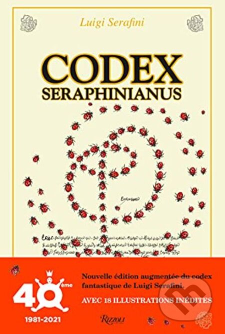 Kniha: Codex Seraphinianus (Luigi Serafini). Rizzoli Universe, 2021 Kniha: Codex Seraphinianus (Luigi Serafini). Rizzoli Universe, 2021