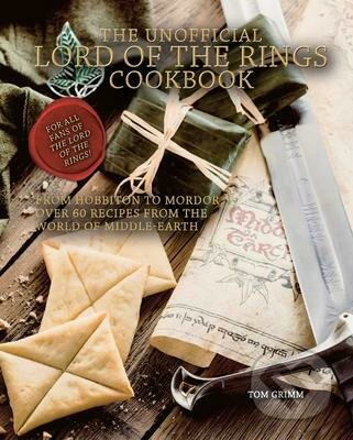 Kniha: The Unofficial Lord of the Rings Cookbook (Tom Grimm). Reel Art, 2022 Kniha: The Unofficial Lord of the Rings Cookbook (Tom Grimm). Reel Art, 2022