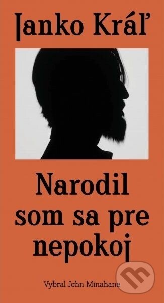 Kniha: Narodil som sa pre nepokoj (Janko Kráľ). Slovenské literárne centrum, 2022 Kniha: Narodil som sa pre nepokoj (Janko Kráľ). Slovenské literárne centrum, 2022