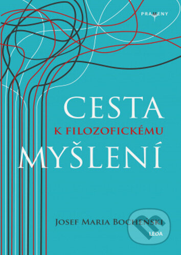 Kniha: Cesta k filozofickému myšlení (Józef Maria Bocheński). Leda, 2022 Kniha: Cesta k filozofickému myšlení (Józef Maria Bocheński). Leda, 2022