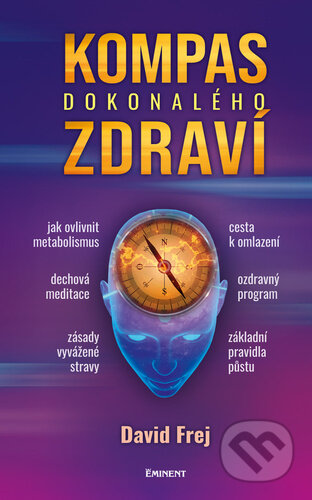 Kniha: Kompas dokonalého zdraví (David Frej). Eminent, 2023 Kniha: Kompas dokonalého zdraví (David Frej). Eminent, 2023