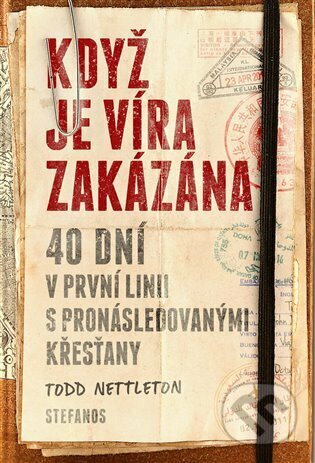 Kniha: Když je víra zakázána (Todd Nettleton). Stefanos, 2022 Kniha: Když je víra zakázána (Todd Nettleton). Stefanos, 2022