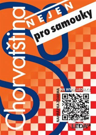 Kniha: Chorvatština nejen pro samouky (H. Jirásková). Leda, 2022 Kniha: Chorvatština nejen pro samouky (H. Jirásková). Leda, 2022