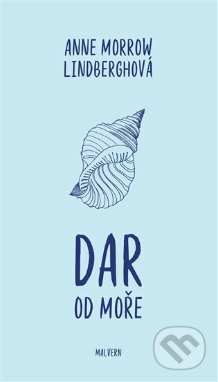 Kniha: Dar od moře (Anne Morrow Lindbergh). Malvern, 2022 Kniha: Dar od moře (Anne Morrow Lindbergh). Malvern, 2022