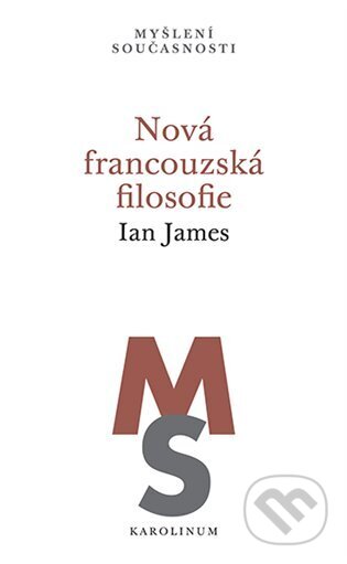 Kniha: Nová francouzská filosofie (Ian James). Karolinum, 2022 Kniha: Nová francouzská filosofie (Ian James). Karolinum, 2022