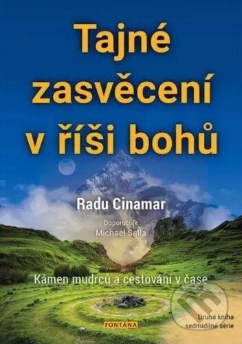 Kniha: Tajné zasvěcení v říši bohů (Radu Cinamar). Fontána, 2022 Kniha: Tajné zasvěcení v říši bohů (Radu Cinamar). Fontána, 2022