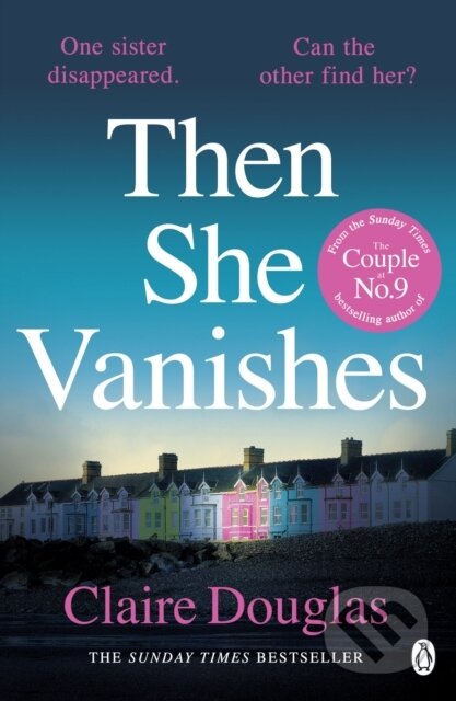E-kniha: Then She Vanishes (Claire Douglas). Penguin Books, 2019 E-kniha: Then She Vanishes (Claire Douglas). Penguin Books, 2019