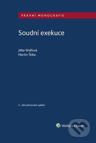 Kniha: Soudní exekuce (Jitka Wolfová a Martin Štika). Wolters Kluwer ČR, 2022 Kniha: Soudní exekuce (Jitka Wolfová a Martin Štika). Wolters Kluwer ČR, 2022