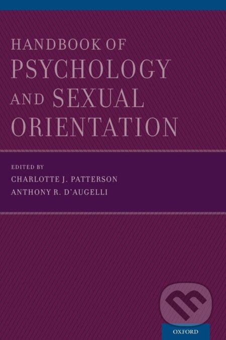 Kniha: Handbook of Psychology and Sexual Orientation (Charlotte J. Patterson a Anthony R. D'Augelli). Oxford University Press, 2012 Kniha: Handbook of Psychology and Sexual Orientation (Charlotte J. Patterson a Anthony R. D'Augelli). Oxford University Press, 2012
