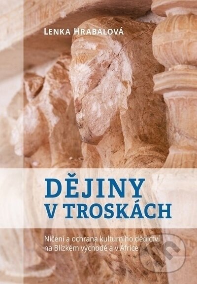 Kniha: Dějiny v troskách (Lenka Hrabalová). Univerzita Palackého v Olomouci, 2022 Kniha: Dějiny v troskách (Lenka Hrabalová). Univerzita Palackého v Olomouci, 2022