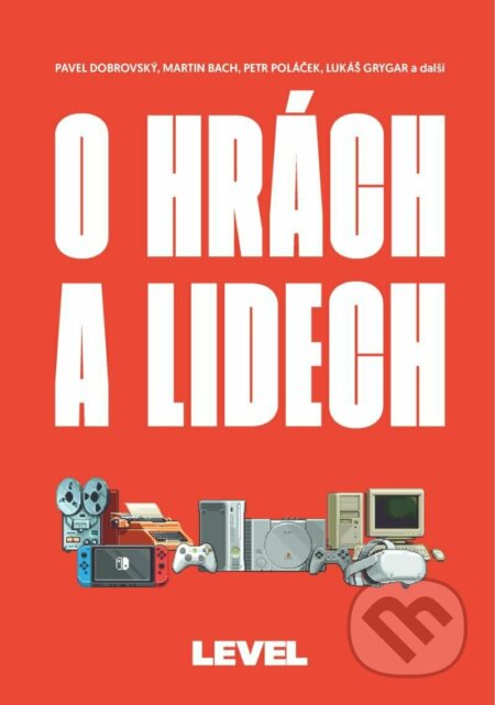 Kniha: O hrách a lidech (Pavel Dobrovský, Lukáš Grygar a Petr Poláček). Xzone Originals, 2022 Kniha: O hrách a lidech (Pavel Dobrovský, Lukáš Grygar a Petr Poláček). Xzone Originals, 2022