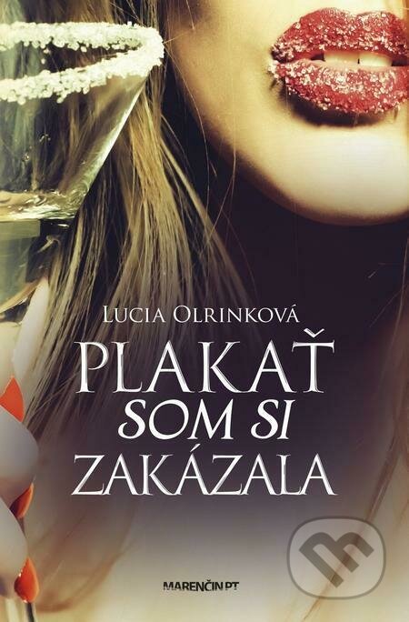 E-kniha: Plakať som si zakázala (Lucia Olrinková). Marenčin PT, 2022 E-kniha: Plakať som si zakázala (Lucia Olrinková). Marenčin PT, 2022