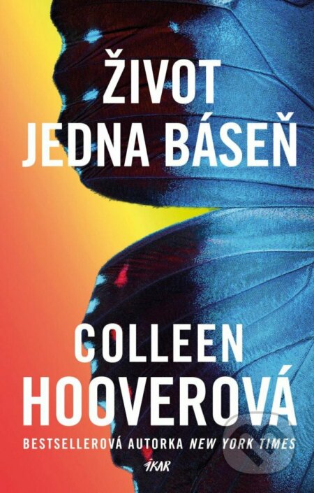 Kniha: Život jedna báseň (Colleen Hoover). Ikar CZ, 2023 Kniha: Život jedna báseň (Colleen Hoover). Ikar CZ, 2023