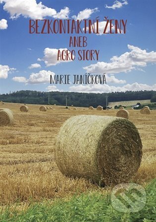 Kniha: Bezkontaktní ženy aneb agrostory (Marie Jeníčková). Kampe, 2022 Kniha: Bezkontaktní ženy aneb agrostory (Marie Jeníčková). Kampe, 2022