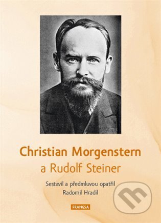 Kniha: Christian Morgenstern a Rudolf Steiner (Radomil Hradil a Rudolf Steiner). Franesa, 2022 Kniha: Christian Morgenstern a Rudolf Steiner (Radomil Hradil a Rudolf Steiner). Franesa, 2022