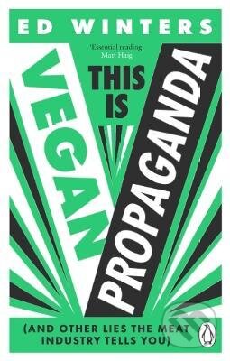 Kniha: This Is Vegan Propaganda (Ed Winters). Ebury, 2023 Kniha: This Is Vegan Propaganda (Ed Winters). Ebury, 2023