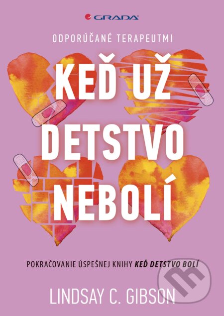 Kniha: Keď už detstvo nebolí (Lindsay C. Gibson). Grada, 2023 Kniha: Keď už detstvo nebolí (Lindsay C. Gibson). Grada, 2023