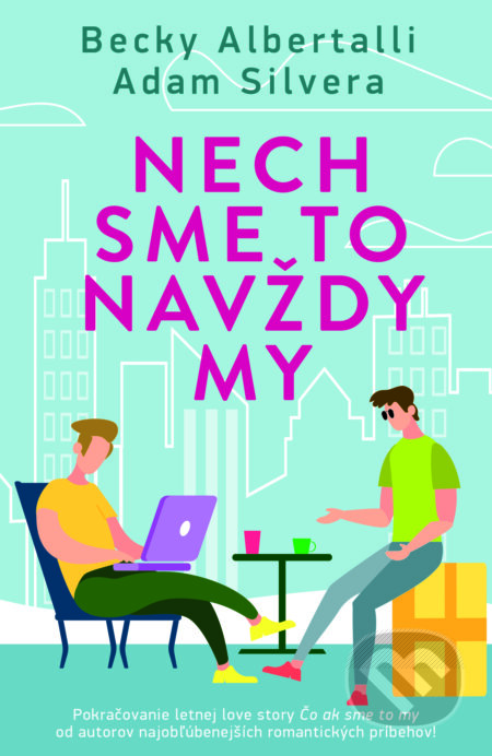Kniha: Nech sme to navždy my (Adam Silvera a Becky Albertalli). Slovart, 2023 Kniha: Nech sme to navždy my (Adam Silvera a Becky Albertalli). Slovart, 2023