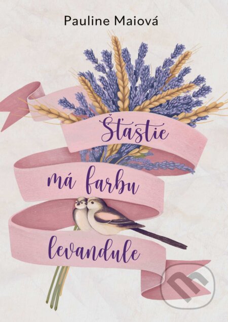 Kniha: Šťastie má farbu levandule (Pauline Mai). Cosmopolis, 2023 Kniha: Šťastie má farbu levandule (Pauline Mai). Cosmopolis, 2023