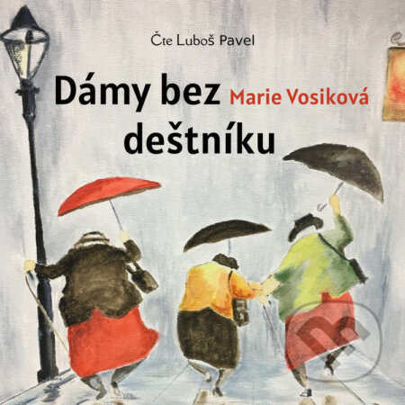 Audiokniha: Dámy bez deštníku (Marie Vosiková). Creatio, 2022 Audiokniha: Dámy bez deštníku (Marie Vosiková). Creatio, 2022