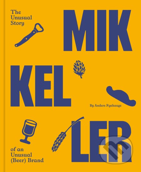 Kniha: The unusual story of an unusual (beer) brand (Anders Ryehauge). Strandberg, 2022 Kniha: The unusual story of an unusual (beer) brand (Anders Ryehauge). Strandberg, 2022