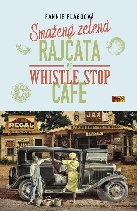 E-kniha: Smažená zelená rajčata ve Whistle Stop Cafe (Fannie Flagg). AudioStory, 2022 E-kniha: Smažená zelená rajčata ve Whistle Stop Cafe (Fannie Flagg). AudioStory, 2022