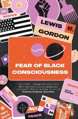 Kniha: Fear of Black Consciousness (Lewis R. Gordon). Penguin Books, 2023 Kniha: Fear of Black Consciousness (Lewis R. Gordon). Penguin Books, 2023