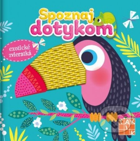 Kniha: Exotické zvieratká - Spoznaj dotykom (Taktik). Taktik, 2022 Kniha: Exotické zvieratká - Spoznaj dotykom (Taktik). Taktik, 2022