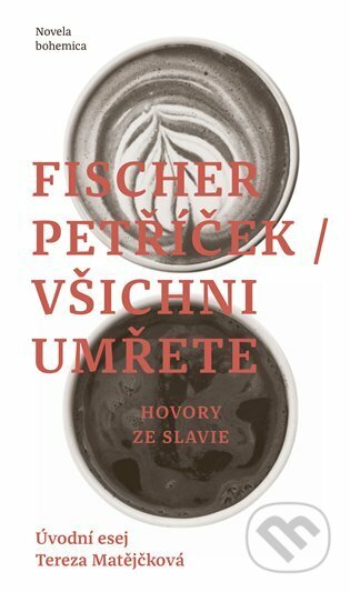 Kniha: Všichni umřete (Miroslav Petříček a Petr Fischer). Novela Bohemica, 2022 Kniha: Všichni umřete (Miroslav Petříček a Petr Fischer). Novela Bohemica, 2022