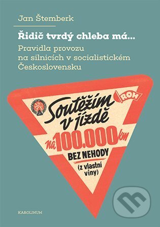 Kniha: Řidič tvrdý chleba má... (Jan Štemberk). Karolinum, 2022 Kniha: Řidič tvrdý chleba má... (Jan Štemberk). Karolinum, 2022
