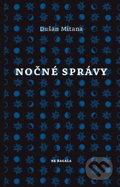 Kniha: Nočné správy (Dušan Mitana). Koloman Kertész Bagala Kniha: Nočné správy (Dušan Mitana). Koloman Kertész Bagala