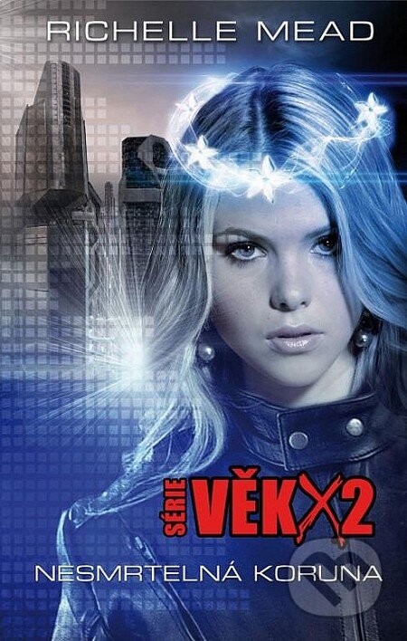 Kniha: Věk X2: Nesmrtelná koruna (Richelle Mead). Domino, 2014 Kniha: Věk X2: Nesmrtelná koruna (Richelle Mead). Domino, 2014